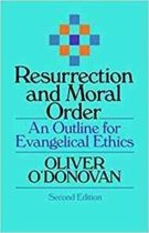 Resurrection and Moral Order An Outline Of Evangelical Ethics