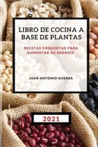 Libro de Cocina a Base de Plantas 2021