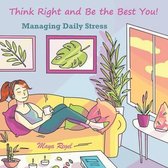 Think Right and Be the Best You - Managing Daily Stress