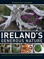 Ireland`s Generous Nature – The Past and Present Uses of Wild Plants in Ireland