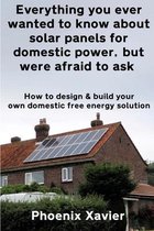Everything you ever wanted to know about solar panels for domestic power, but were afraid to ask