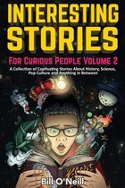 Interesting Stories for Curious People- Interesting Stories For Curious People Volume 2