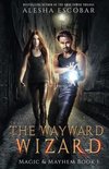 Magic and Mayhem-The Wayward Wizard