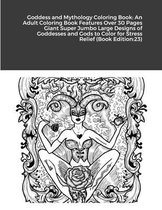 Goddess and Mythology Coloring Book: An Adult Coloring Book Features Over 30 Pages Giant Super Jumbo Large Designs of Goddesses and Gods to Color for