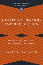 New Explorations in Theology - Jonathan Edwards and Deification