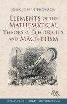 Elements of the Mathematical Theory of Electricity and Magnetism
