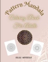 Pattern Mandala Coloring Book For Adults: Awesome Mandala Adult Coloring Book