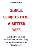 Simple Secrets to Be a Better Wife