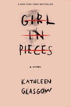Boek cover Girl in Pieces van Kathleen Glasgow (Paperback)