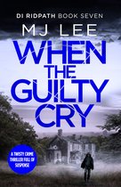 DI Ridpath Crime Thriller 7 - When the Guilty Cry