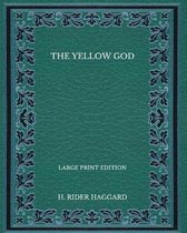 The Yellow God - Large Print Edition