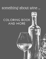 something about wine ...COLORING BOOK AND MORE: Drink Wine & Color
