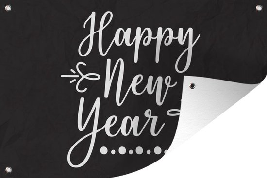 Tuindecoratie Happy New year - Quotes - Nieuwjaar - Spreuken - Oud en Nieuw - 60x40 cm - Tuinposter - Tuindoek - Buitenposter
