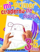 Mi primer cuaderno de dibujo - Trazar y colorear para ninos 3-5 anos