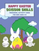 Happy Easter Scissor Skills Preschool Activity Book For Kids Ages 3-5