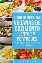 Livro de Receitas Veganas de Cozimento Lento Em português/ Vegan Slow Cooker Recipe Book In Portuguese