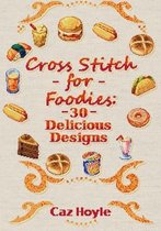 Caz Hoyle's Cross Stitch Designs- Cross Stitch for Foodies