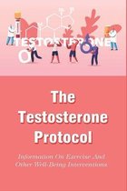 The Testosterone Protocol: Information On Exercise And Other Well-Being Interventions