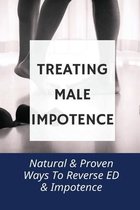 Treating Male Impotence: Natural & Proven Ways To Reverse ED & Impotence