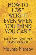 How to Lose Weight Even When You Think You Can't