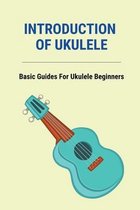 Introduction Of Ukulele: Basic Guides For Ukulele Beginners