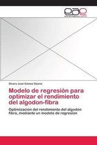 Modelo de regresión para optimizar el rendimiento del algodon-fibra