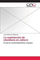 La explotación de obsidiana en Jalisco