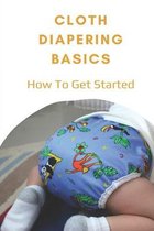 Cloth Diapering Basics: How To Get Started