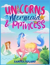 Unicorn, Mermaid and Princess coloring book 4-8
