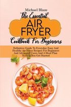 The Essential Air Fryer Cookbook For Beginners