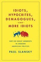 Idiots, Hypocrits, Demagogues, and More Idiots
