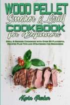 Wood Pellet Smoker and Grill Cookbook for Beginners