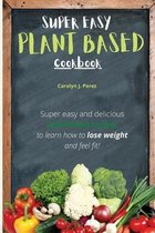 Super easy Plant-Based Cookbook