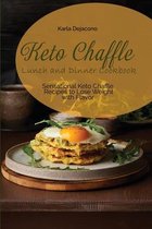 Keto Chaffle Lunch and Dinner Cookbook
