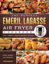 The Perfect Emeril Lagasse Air Fryer Cookbook