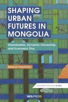 Economic Exposures in Asia- Shaping Urban Futures in Mongolia