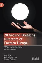 20 Ground Breaking Directors of Eastern Europe