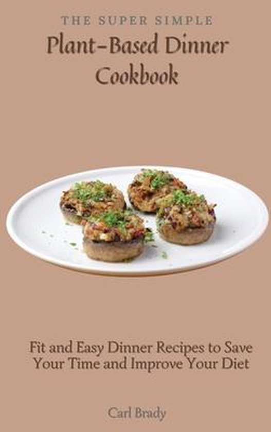 The Super Simple Plant-Based Dinner Cookbook - cover