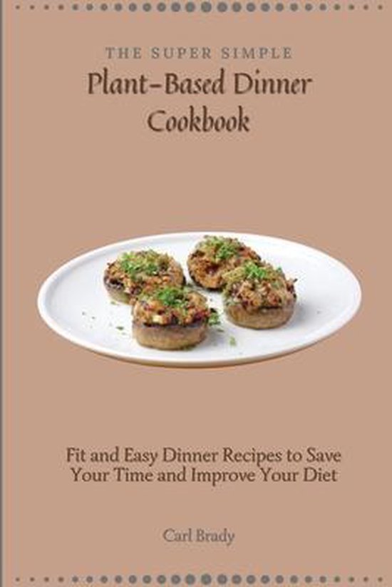 The Super Simple Plant-Based Dinner Cookbook - cover