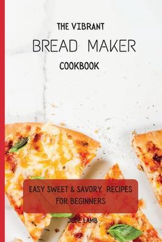 The Vibrant Bread Maker Cookbook - cover