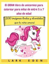 El GRAN libro de unicornios para colorear para ni�as de entre 5 a 7 a�os de edad
