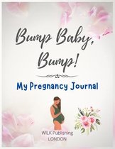 Bump Baby, Bump! My Pregnancy Journal