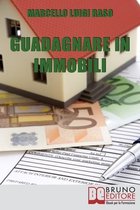 Guadagnare in Immobili: Esperienze sul Campo per Investire in Immobili con Successo