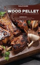The Complete Wood Pellet Smoker and Grill Cookbook: 3 Books in 1