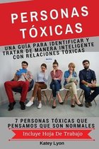 Personas Toxicas: Una Guia para Identificar Y Tratar De Manera Inteligente Con Relaciones Toxicas
