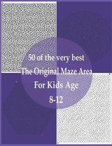 50 of the very best The original maze area for kids age 8-12