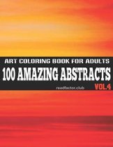 100 Amazing Abstracts Art Coloring Book For Adults VOL. 4