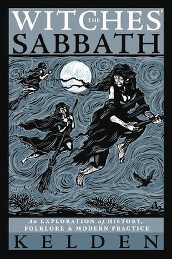 Boekomslag van "The Witches' Sabbath", met drie heksen op bezems vliegend onder een maan. Tekst: "THE WITCHES' SABBATH" en "AN EXPLORATION OF HISTORY, FOLKLORE & MODERN PRACTICE" door KELDEN.