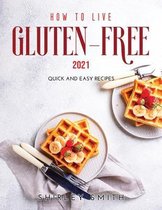 How to Live Gluten-Free 2021