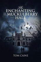 The Enchanting of Muckulberry Hall